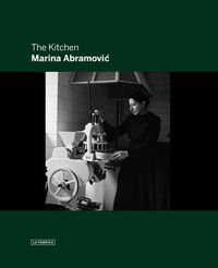 Cover image for Marina Abramovic: The Kitchen