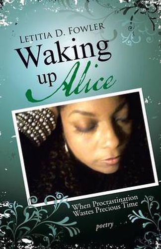 Cover image for Waking Up Alice: When Procrastination Wastes Precious Time