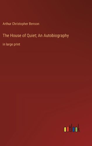 The House of Quiet; An Autobiography