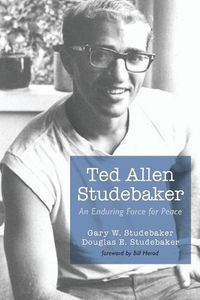 Cover image for Ted Allen Studebaker: An Enduring Force for Peace