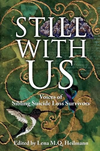 Cover image for Still With Us: Voices of Sibling Suicide Loss Survivors