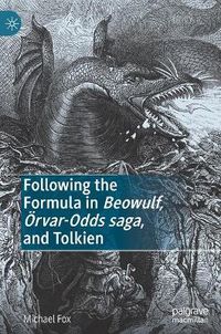 Cover image for Following the Formula in Beowulf, OErvar-Odds saga, and Tolkien