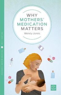 Cover image for Why Mothers' Medication Matters