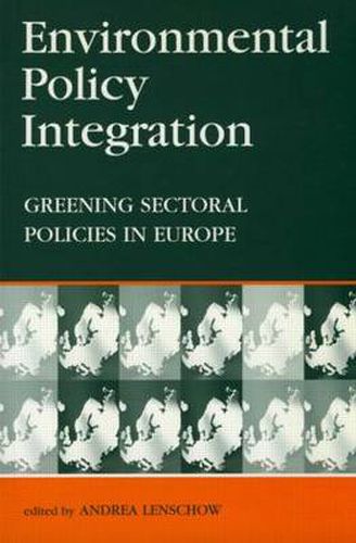 Cover image for Environmental Policy Integration: Greening Sectoral Policies in Europe