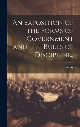 Cover image for An Exposition of the Forms of Government and the Rules of Discipline..