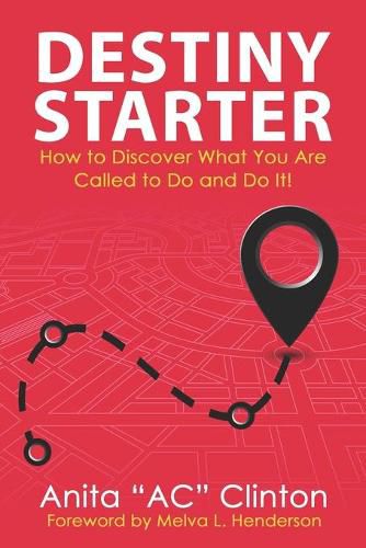 Cover image for Destiny Starter: How to Discover What You Are Called to Do and Do It!