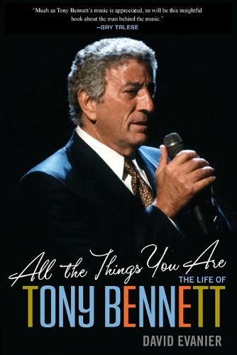 All the Things You Are: The Life of Tony Bennett