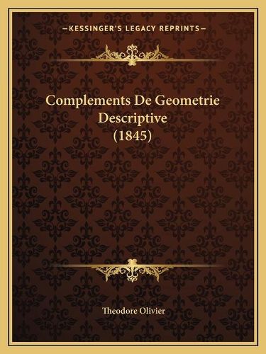 Cover image for Complements de Geometrie Descriptive (1845)