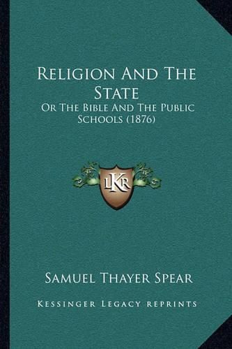 Religion and the State: Or the Bible and the Public Schools (1876)