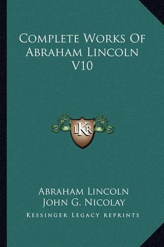 Cover image for Complete Works of Abraham Lincoln V10