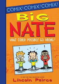 Cover image for Big Nate: What Could Possibly Go Wrong?