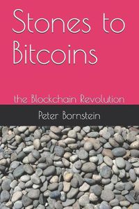 Cover image for Stones to Bitcoins: the Blockchain Revolution
