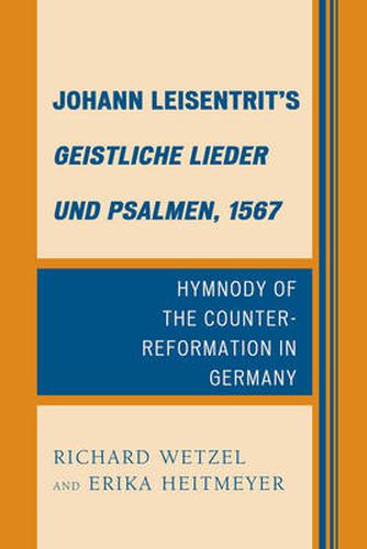 Cover image for Johann Leisentrit's Geistliche Lieder und Psalmen, 1567: Hymnody of the Counter-Reformation in Germany