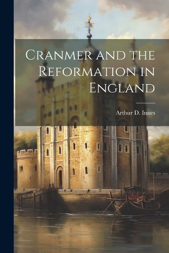 Cover image for Cranmer and the Reformation in England