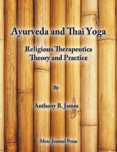 Cover image for Ayurveda and Thai Yoga Religious Therapeutics Theory and Practice: Religious Therapeutics Theory and Practice