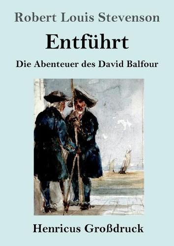 Cover image for Entfuhrt (Grossdruck): Die Abenteuer des David Balfour