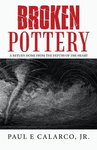 Cover image for Broken Pottery: A Return Home from the Depths of the Heart