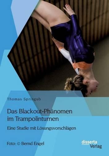 Cover image for Das Blackout-Phanomen im Trampolinturnen: Eine Studie mit Loesungsvorschlagen