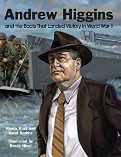 Cover image for Andrew Higgins and the Boats That Landed Victory in World War II