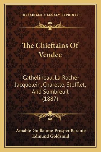 Cover image for The Chieftains of Vendee: Cathelineau, La Roche-Jacquelein, Charette, Stofflet, and Sombreuil (1887)