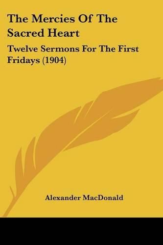 The Mercies of the Sacred Heart: Twelve Sermons for the First Fridays (1904)