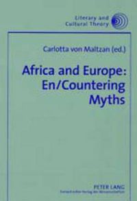 Cover image for Africa and Europe: En/countering Myths: Essays on Literature and Cultural Politics