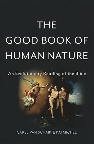 Cover image for The Good Book of Human Nature: An Evolutionary Reading of the Bible