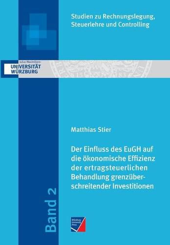 Cover image for Der Einfluss des EuGH auf die oekonomische Effizienz der ertragsteuerlichen Behandlung grenzuberschreitender Investitionen