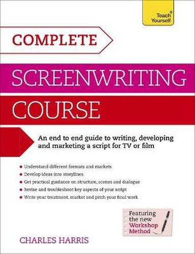 Cover image for Complete Screenwriting Course: A complete guide to writing, developing and marketing a script for TV or film