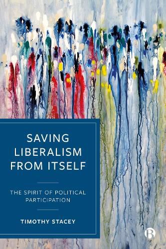 Cover image for Saving Liberalism from Itself: The Spirit of Political Participation