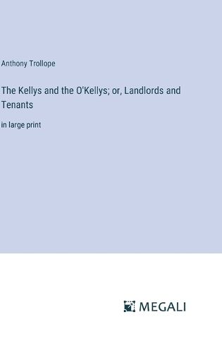 Cover image for The Kellys and the O'Kellys; or, Landlords and Tenants