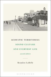 Cover image for Acoustic Territories, Second Edition: Sound Culture and Everyday Life