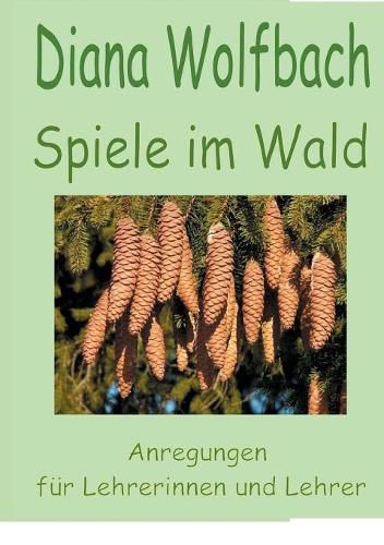 Cover image for Spiele im Wald: Anregungen fur Lehrerinnen und Lehrer