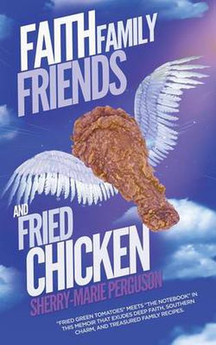 Cover image for Faith, Family, Friends, and Fried Chicken