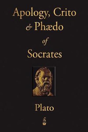 Cover image for The Apology, Crito and Phaedo of Socrates