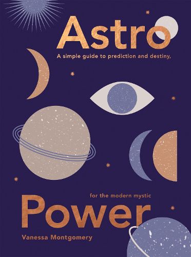 Cover image for Astro Power: A Simple Guide to Prediction and Destiny, for the Modern Mystic