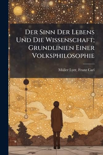 Cover image for Der Sinn Der Lebens Und Die Wissenschaft; Grundlinien Einer Volksphilosophie