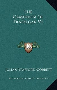 Cover image for The Campaign of Trafalgar V1