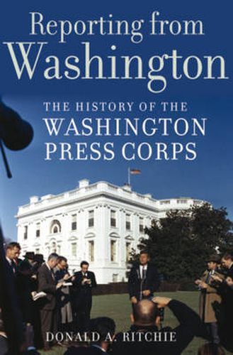 Cover image for Reporting from Washington: The History of the Washington Press Corps