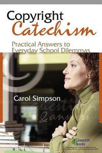 Cover image for Copyright Catechism: Practical Answers to Everyday School Dilemmas