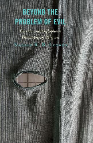 Cover image for Beyond the Problem of Evil: Derrida and Anglophone Philosophy of Religion