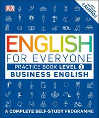 Cover image for English for Everyone Business English Practice Book Level 1: A Complete Self-Study Programme