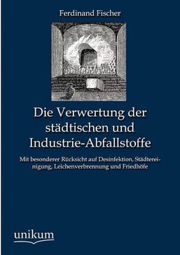 Die Verwertung der stadtischen und Industrie-Abfallstoffe