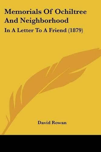 Cover image for Memorials of Ochiltree and Neighborhood: In a Letter to a Friend (1879)