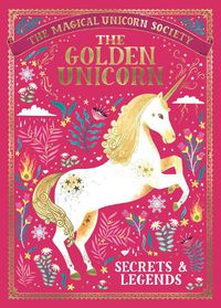 Cover image for The Magical Unicorn Society: The Golden Unicorn - Secrets and Legends