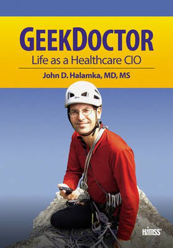 Cover image for Geek Doctor: Life as Healthcare CIO