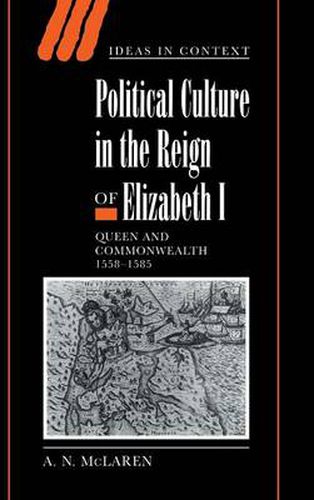 Cover image for Political Culture in the Reign of Elizabeth I: Queen and Commonwealth 1558-1585