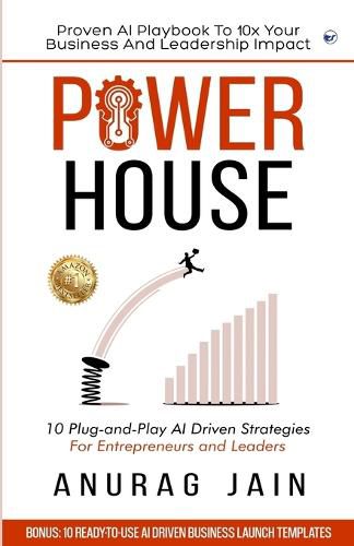 Cover image for POWERHOUSE: Proven AI Playbook to 10x Your Business and Leadership Impact: 10 Plug-and-Play Artificial Intelligence Driven Business Ideas and Strategies for Aspiring Entrepreneurs and Leaders