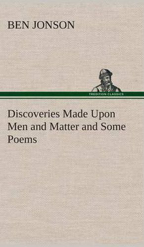 Discoveries Made Upon Men and Matter and Some Poems