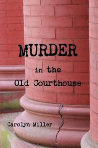 Cover image for Murder in the Old Courthouse